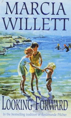 Бумажная книга «Looking Forward (The Chadwick Family Chronicles, Book 1): A warm and endearing novel of grief, healing and family love», автор Марсия Уиллетт - фото №1