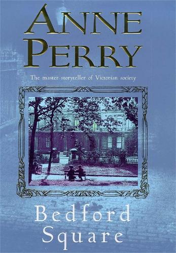 Паперова книга «Bedford Square (Thomas Pitt Mystery, Book 19): Murder, intrigue and class struggles in Victorian London», автор Енн Перрі - фото №1