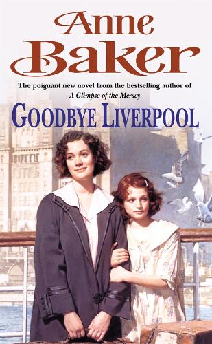 Паперова книга «Goodbye Liverpool: New beginnings are threatened by the past in this gripping family saga», автор Енн Бейкер - фото №1