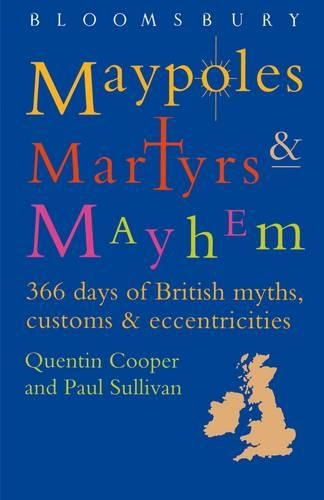 Паперова книга «Maypoles, Martyrs and Mayhem: 366 days of British myths, customs & eccentricities», авторів Пол Салліван, Квентін Купер - фото №1