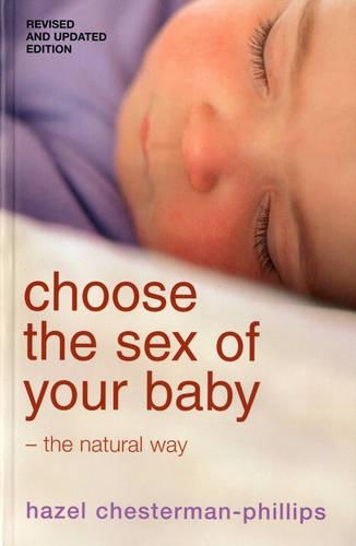 Бумажная книга «Choose the Sex of Your Baby: the Natural Way», авторов Хейзел Честерман-Филлипс, Хейзел Филлипс - фото №1