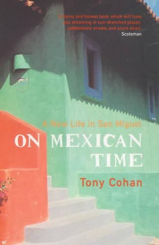 Паперова книга «On Mexican Time: A New Life in San Miguel», автор Тоні Кохан - фото №1