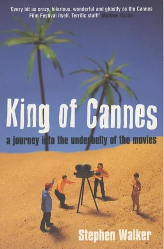 Бумажная книга «King of Cannes: A Journey into the Underbelly of the Movies», автор Стивен Уокер - фото №1
