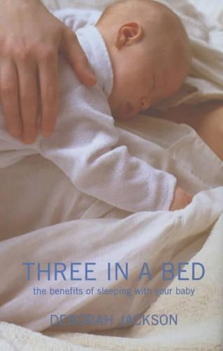 Бумажная книга «Three in a Bed: The Benefits of Sleeping with Your Baby», автор Дебора Джексон - фото №1