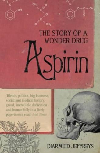 Бумажная книга «Aspirin: The Extraordinary Story of a Wonder Drug», автор Диармуид Джеффрис - фото №1