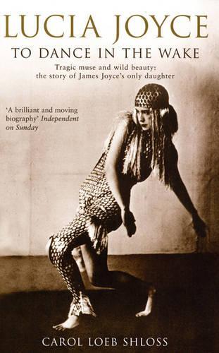 Бумажная книга «Lucia Joyce: To Dance in the Wake», автор Кэрол Лоэб Шлосс - фото №1
