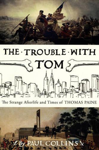 Бумажная книга «The Trouble with Tom: The Strange Afterlife and Times of Thomas Paine», автор Пол Коллинз - фото №1