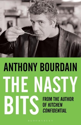 Паперова книга «The Nasty Bits: Collected Cuts, Useable Trim, Scraps and Bones», автор Ентоні Бурден - фото №1