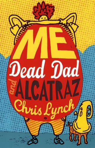 Бумажная книга «Me, Dead Dad and Alcatraz», автор Крис Линч - фото №1