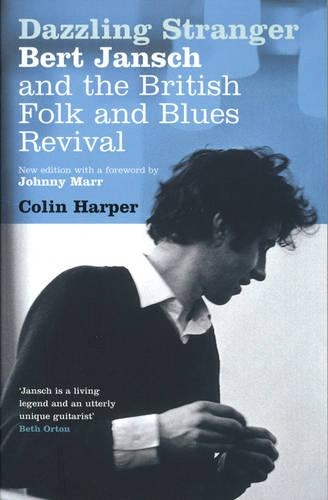 Бумажная книга «Dazzling Stranger: Bert Jansch and the British Folk and Blues Revival», автор Колин Харпер - фото №1