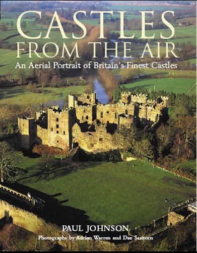 Паперова книга «Castles from the Air: An Aerial Portrait of Britain's Finest Castles», автор Пол Джонсон - фото №1