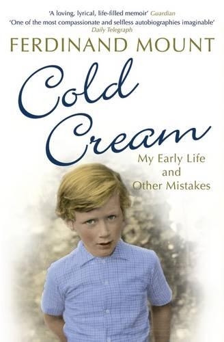 Паперова книга «Cold Cream: My Early Life and Other Mistakes», автор Фердінанд Маунт - фото №1
