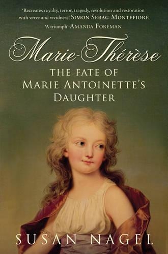 Бумажная книга «Marie-Therese: The Fate of Marie Antoinette's Daughter», автор Сьюзан Нагель - фото №1