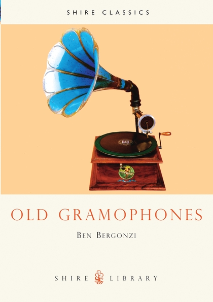 Бумажная книга «Old Gramophones. And Other Talking Machines», автор Бен Бергонци - фото №1