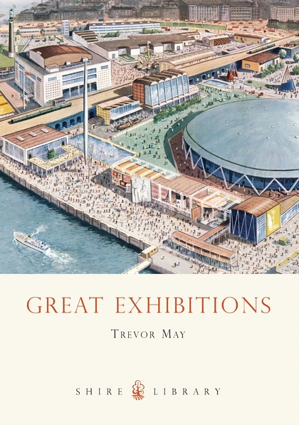 Паперова книга «Great Exhibitions: From the Crystal Palace to The Dome», автор Тревор Мей - фото №1