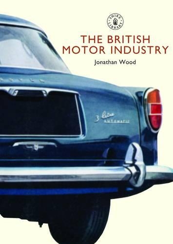 Паперова книга «The British Motor Industry», автор Джонатан Вуд - фото №1