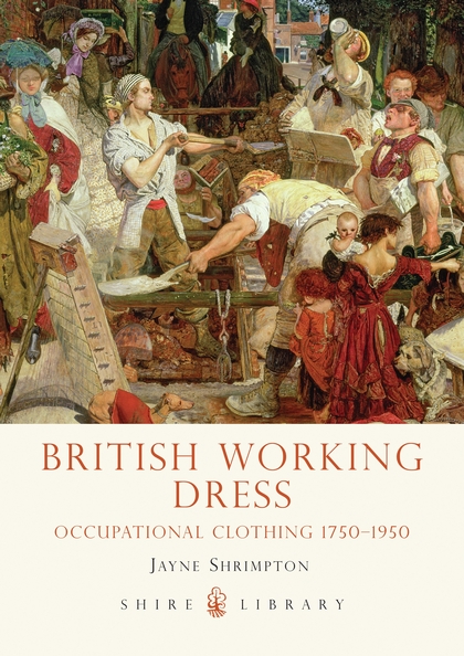Бумажная книга «British Working Dress: Occupational Clothing 1750-1950», автор Джейн Шримптон - фото №1