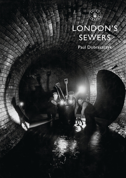 Паперова книга «London’s Sewers», автор Пол Добращик - фото №1