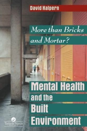 Паперова книга «Mental Health and The Built Environment: More Than Bricks And Mortar?», автор Девід Галперн - фото №1