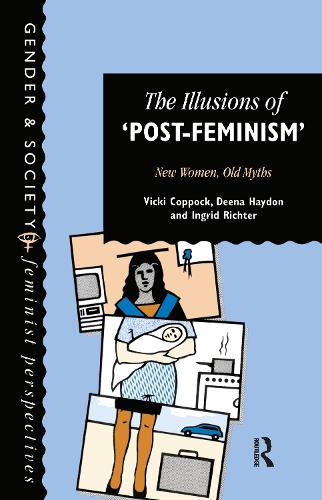 Бумажная книга «The Illusions Of Post-Feminism: New Women, Old Myths», авторов Дина Хейдон, Ингрид Рихтер, Вики Коппок - фото №1