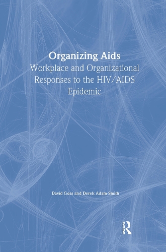 Бумажная книга «Organizing Aids: Workplace and Organizational Responses to the HIV/AIDS Epidemic», авторов Дэвид Госс, Дерек Адам-Смит - фото №1