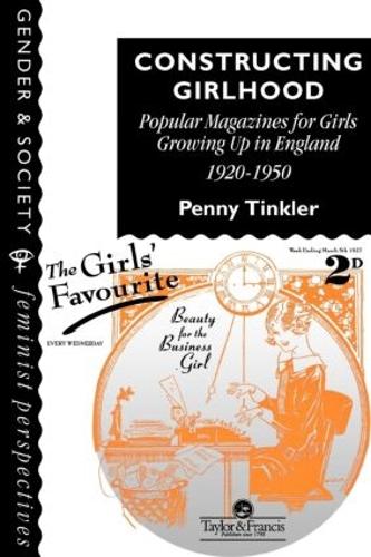 Бумажная книга «Constructing Girlhood: Popular Magazines For Girls Growing Up In England, 1920-1950», автор Пенни Тинклер - фото №1