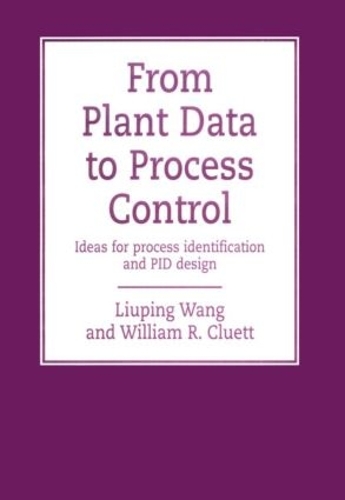 Паперова книга «From Plant Data to Process Control: Ideas for Process Identification and PID Design», автор Люпін Ван - фото №1