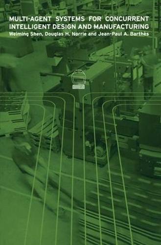 [object Object] «Multi-Agent Systems for Concurrent Intelligent Design and Manufacturing», авторов Дуглас Х. Норри, Дж П Бартез, Вэймин Шэнь - фото №1