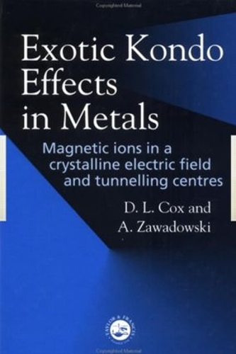 Бумажная книга «Exotic Kondo Effects in Metals: Magnetic Ions in a Crystalline Electric Field and Tunelling Centres», авторов А Завадовски, Д Л Кокс - фото №1