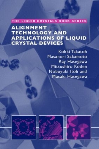 Паперова книга «Alignment Technology and Applications of Liquid Crystal Devices», авторів Кохкі Такато, Масакі Хасеґава, Масанорі Сакамото, Міцусіро Коден, Нобуюкі Іто, Рей Хасегава - фото №1