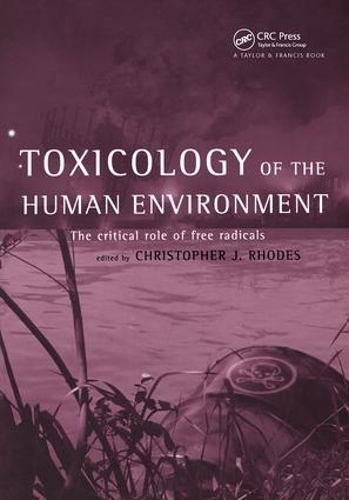 Бумажная книга «Toxicology of the Human Environment: The Critical Role of Free Radicals» - фото №1
