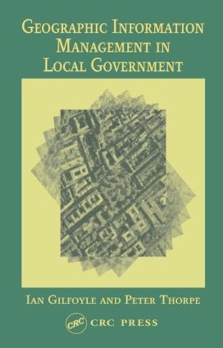 Паперова книга «Geographic Information Management in Local Government», авторів Ієн Гілфойль, Пітер Торп - фото №1