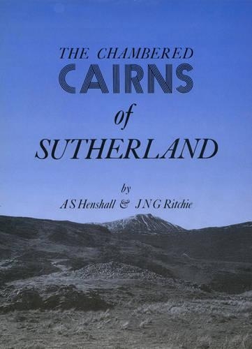 Бумажная книга «The Chambered Cairns of Sutherland: The Structures and Their Contents», авторов Одри С. Хенсхолл, Дж. Н. Г. Ричи - фото №1