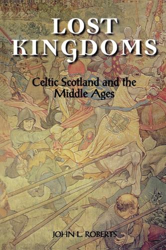 Бумажная книга «Lost Kingdoms: Celtic Scotland and the Middle Ages», автор Джон Л. Робертс - фото №1
