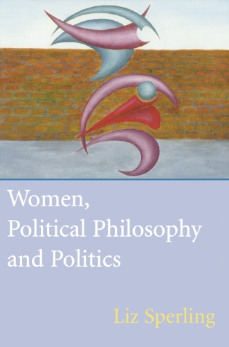 Бумажная книга «Women, Political Philosophy and Politics», автор Лиз Сперлинг - фото №1