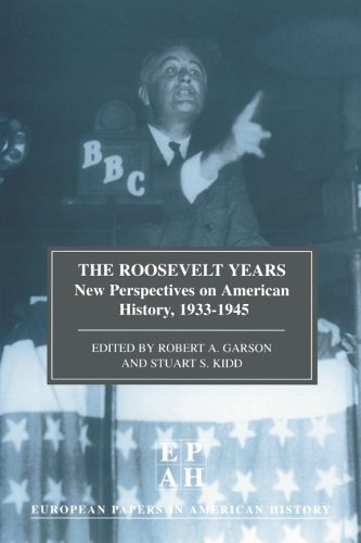 Бумажная книга «The Roosevelt Years: New Perspectives on American History, 1933-45», авторов Роберт А. Гарсон, Стюарт Кидд - фото №1