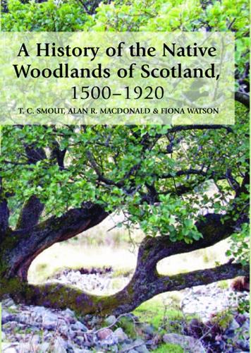 Бумажная книга «A History of the Native Woodlands of Scotland, 1500-1920», авторов Алан Р. Макдональд, Фиона Уотсон, Т. К. Смаут - фото №1