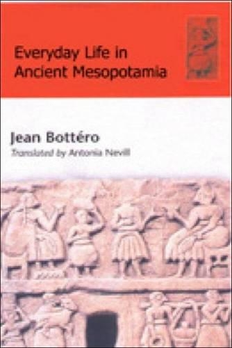 Бумажная книга «Everyday Life in Ancient Mesopotamia: Everyday Life in the First Civilisation», авторов Бертран Лафон, Жорж Ру, Жан Боттеро - фото №1