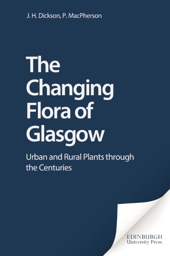 Бумажная книга «The Changing Flora of Glasgow: Urban and Rural Plants Through the Centuries», авторов Дж.Х. Диксон, К. Ватсон, П. Макферсон - фото №1