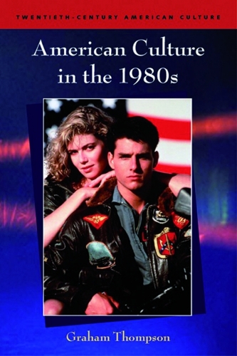 Бумажная книга «American Culture in the 1980s», автор Грэм Томпсон - фото №1