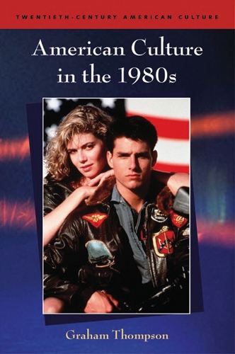 Бумажная книга «American Culture in the 1980s», автор Грэм Томпсон - фото №1