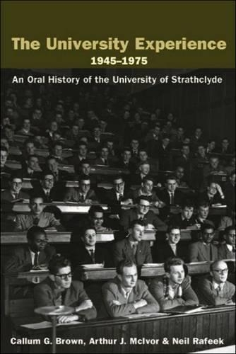 Бумажная книга «The University Experience 1945-1975: An Oral History of the University of Strathclyde», авторов Артур Дж. МакИвор, Каллум Г. Браун, Нил К. Рафик - фото №1