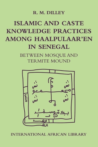 Бумажная книга «Islamic and Caste Knowledge Practices among Haalpulaaren in Senegal: Between Mosque and Termite Mound», автор Рой Дилли - фото №1