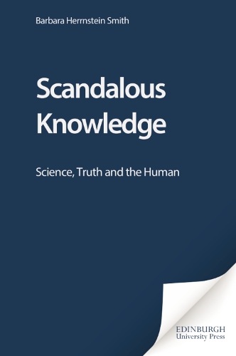 Бумажная книга «Scandalous Knowledge: Science, Truth and the Human», автор Барбара Херрнштейн Смит - фото №1