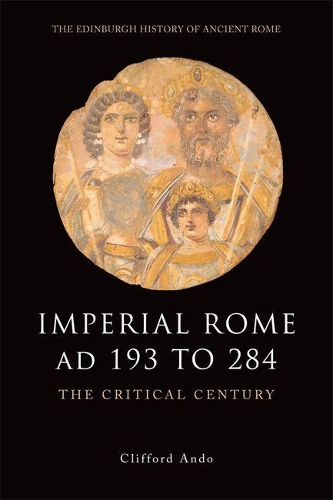Бумажная книга «Imperial Rome AD 193 to 284: The Critical Century», автор Клиффорд Андо - фото №1