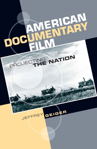Бумажная книга «American Documentary Film: Projecting the Nation», автор Джеффри Гейгер - фото №1
