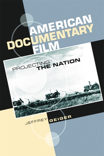 Бумажная книга «American Documentary Film: Projecting the Nation», автор Джеффри Гейгер - фото №1