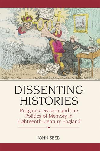 Бумажная книга «Dissenting Histories: Religious Division and the Politics of Memory in Eighteenth-century England», автор Джон Сид - фото №1