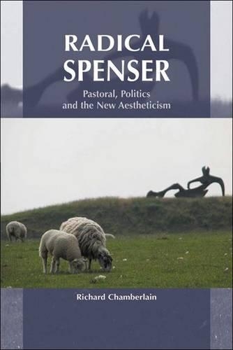 Бумажная книга «Radical Spenser: Pastoral, Politics and the New Aestheticism», автор Ричард Чемберлен - фото №1