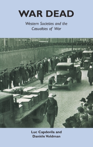 Бумажная книга «War Dead: Western Societies and the Casualties of War», авторов Даниэле Вольдман, Люк Капдевила - фото №1